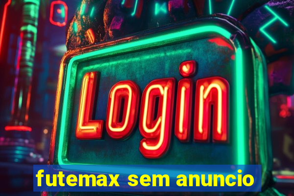 futemax sem anuncio